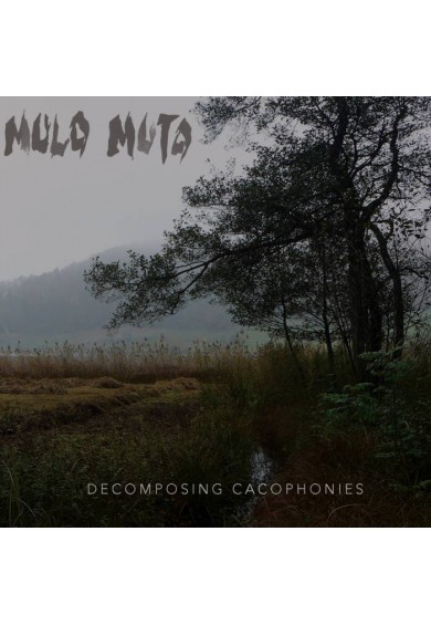 Mulo Muto “Decomposing Cacophonies” CD